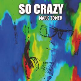 SO CRAZY - MARK TOWER